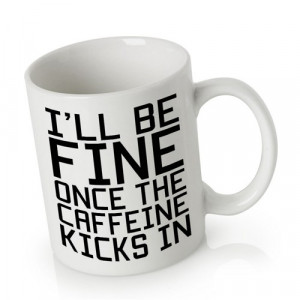 Ceramic Mug Coffee Can be Personalized | Caffeine Quotes
