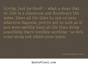 ... -- what a dirge that is!.. Louis-Ferdinand Celine best life quotes