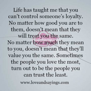 You Can’t control someone’s loyalty