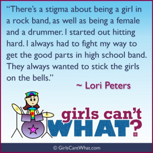 being a girl in a rock band, as well as being a female and a drummer ...