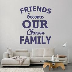 Friends become our chosen family - Αυτοκόλλητο τοίχου ...