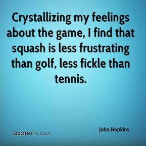 John Hopkins - Crystallizing my feelings about the game, I find that ...