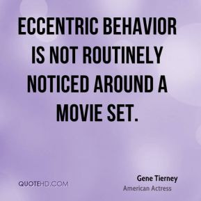 Gene Tierney - Eccentric behavior is not routinely noticed around a ...