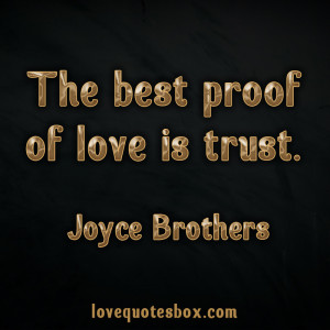 The best proof of love is trust.”