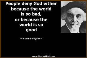 ... the world is so good - Nikolai Berdyaev Quotes - StatusMind.com