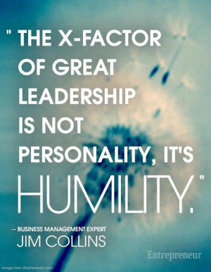 The X-Factor of great leadership is not personality, it's humility ...
