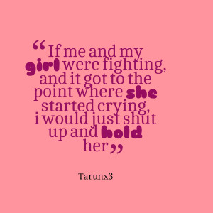 Quotes Picture: if me and my girl were fighting, and it got to the ...