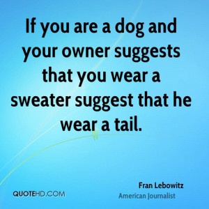 Fran Lebowitz Pet Quotes