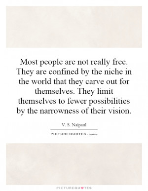 ... possibilities by the narrowness of their vision. Picture Quote #1