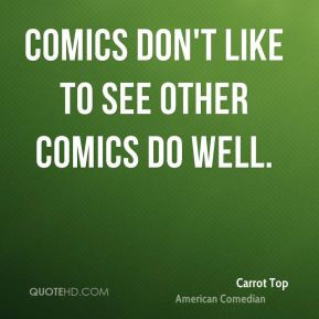 Carrot Top Top Quotes