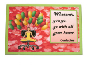 Confucius' quote ''Wherever, you go, go with all your heart'', 4 x 6 ...