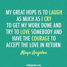 Maya Angelou quote regarding hope and life.