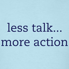 Less Talk...