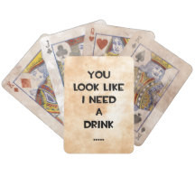 you_look_like_i_need_a_drink_funny_quote_meme_playingcard ...