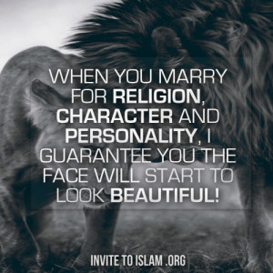 When you marry for religion, character and personality, I guarantee ...