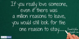 If you really love someone, even if there was a million reasons to ...