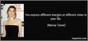 You express different energies at different times in your life ...
