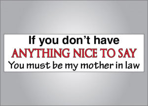 Funny Mother In Law Quotes Your mom always said if you