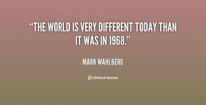 quote-Mark-Wahlberg-the-world-is-very-different-today-than-99921.png