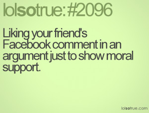 Liking your friend's Facebook comment in an argument just to show ...