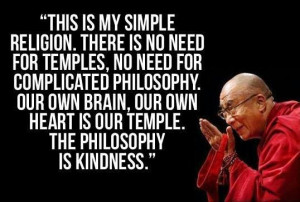 Inspirational Quote of the day: Dalai Lama “This is my simple ...