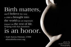 Birth matters, and I believe the way a child is brought into the world ...