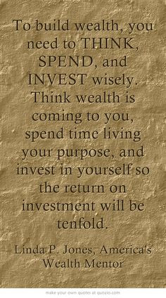 ... so the return on investment will be tenfold. www.lindapjones.com More