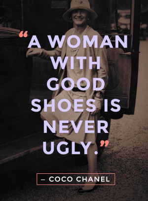 woman with good shoes is never ugly.