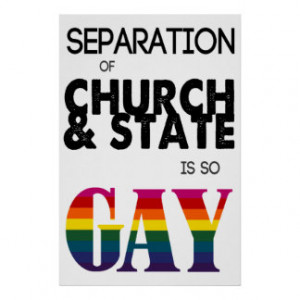 Separation of Church & State is so GAY Poster