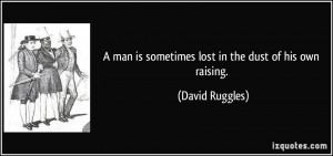 quote-a-man-is-sometimes-lost-in-the-dust-of-his-own-raising-david ...