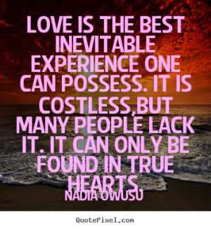 ... sayings - Love is the best inevitable experience one.. - Love quote