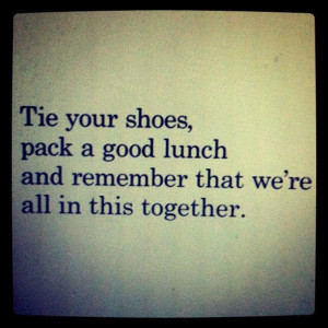 tie your shoes pack a good lunch inspirational quote