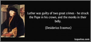 Luther was guilty of two great crimes - he struck the Pope in his ...