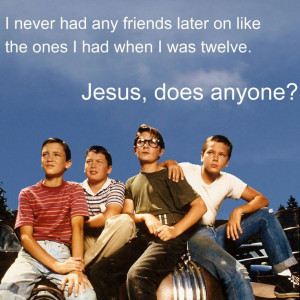 Great and very true quote.: Film, True Quotes, Stephen King, The Body ...