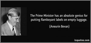 ... genius for putting flamboyant labels on empty luggage. - Aneurin Bevan