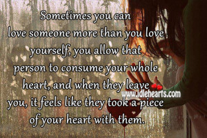 Sometimes you can love someone more than you love yourself, you allow ...