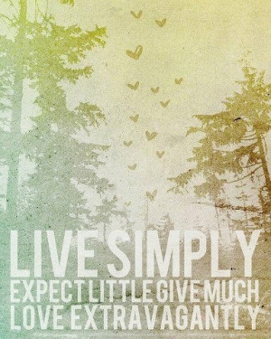 Live simply.