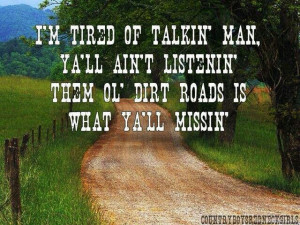 More like this: dirt roads , dirt road anthem and roads .