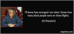... when I know how many black people were on those flights. - Al Sharpton