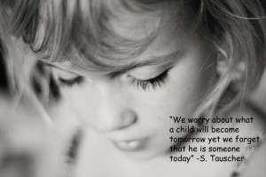 One of my favorite photos of my daughter-and one of my favorite quotes ...