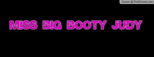 Miss Big Booty Judy Profile Facebook Covers