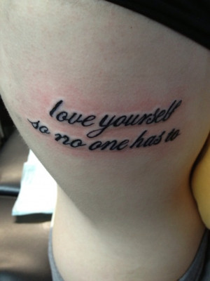 love yourself so no one has to” quote tattoo