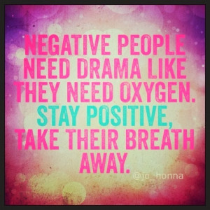 Negative People Quotes Negative people need drama
