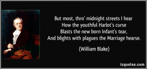 But most, thro' midnight streets I hear How the youthful Harlot's ...