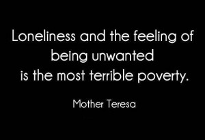 Loneliness quote by mother teresa