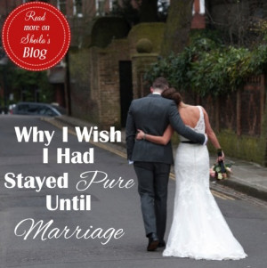 Why I Wish I Had Stayed Pure Before Marriage