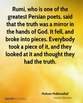 Mohsen Makhmalbaf - Rumi, who is one of the greatest Persian poets ...