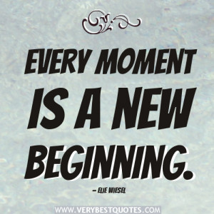 new-beginning-quotes-Every-moment-is-a-new-beginning..jpg