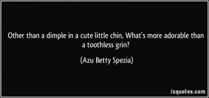 ... chin, What's more adorable than a toothless grin? - Azu Betty Spezia
