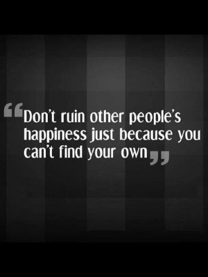 find your own happiness. | quotes